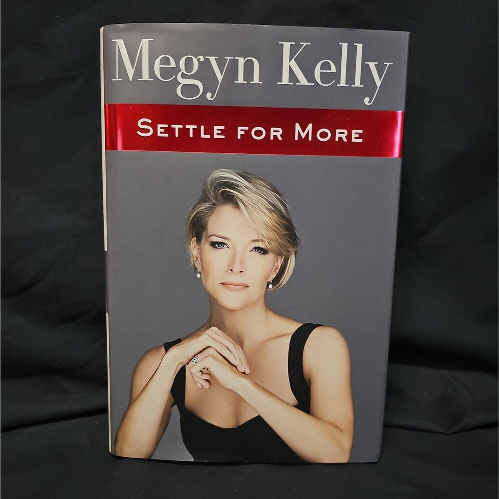 Settle for More by Megyn Kelly (2016, Hardcover) First Edition